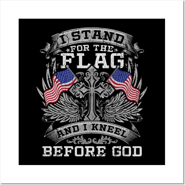 Stand For The Flag Kneel Before God Wall Art by E